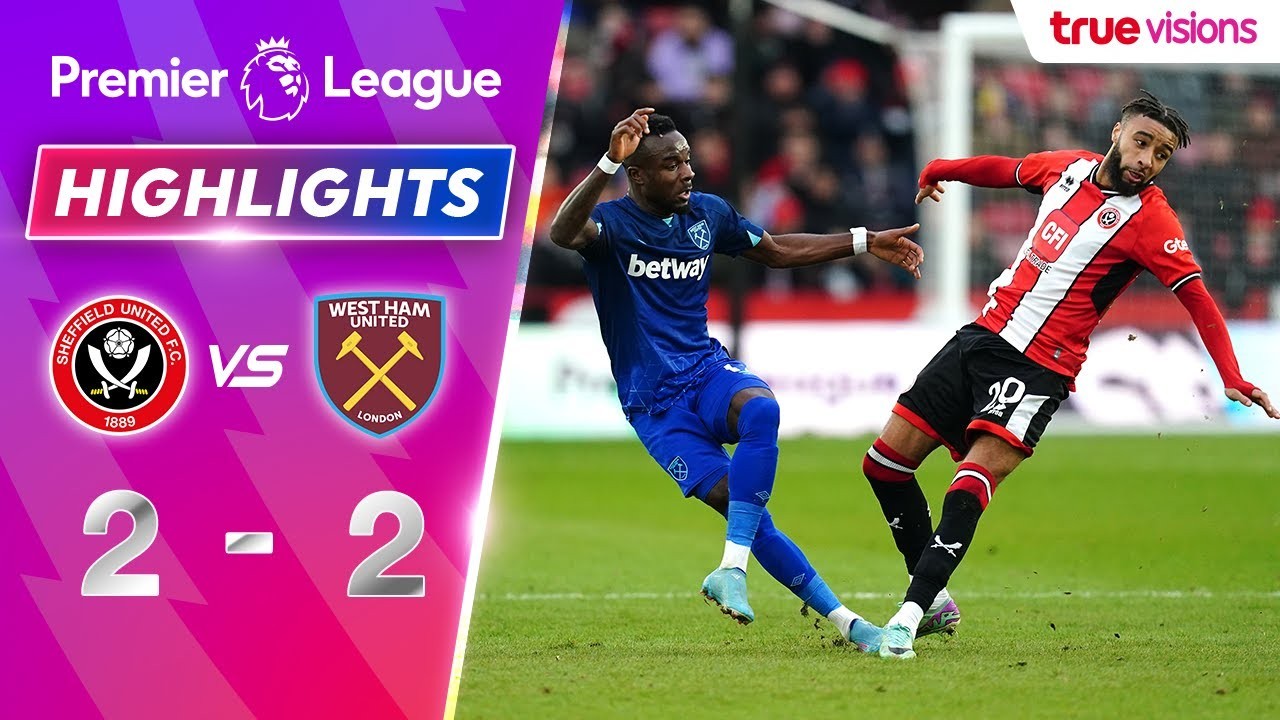 #ไฮไลท์ฟุตบอล [ เชฟฟิลด์ ยูไนเต็ด 2 - 2 เวสต์แฮม ยูไนเต็ด ] พรีเมียร์ลีก อังกฤษ 2024/22.1.67