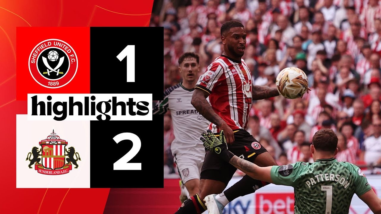 #ไฮไลท์ฟุตบอล [ เชฟฟิลด์ ยูไนเต็ด 1 - 2 ซันเดอร์แลนด์ ] เดอะแชมเปี้ยนส์ชิพ อังกฤษ (เพลย์ออฟเลื่อนชั้น)รอบชิงชนะเลิศ 2025/25.5.68